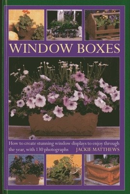 Window Boxes: How to Create Stunning Window Dis, Matthews..