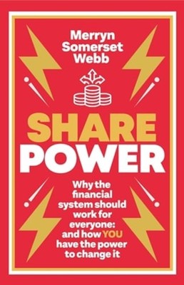 Share Power: Why the financial system should work for everyone: and how YOU have