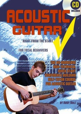 Acoustic Guitar: Right from the Start for Total Beginner by Andy Bole 1901690318