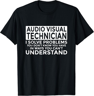Audio Visual Technician Solve Problems Funny AV Tech Gift Unisex T-Shirt