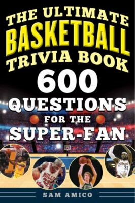 The Ultimate Basketball Trivia Book: 600 Questions for the Super-Fan