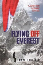 Flying Off Everest: A Journey from the Summit to the Sea by Dave Costello: New