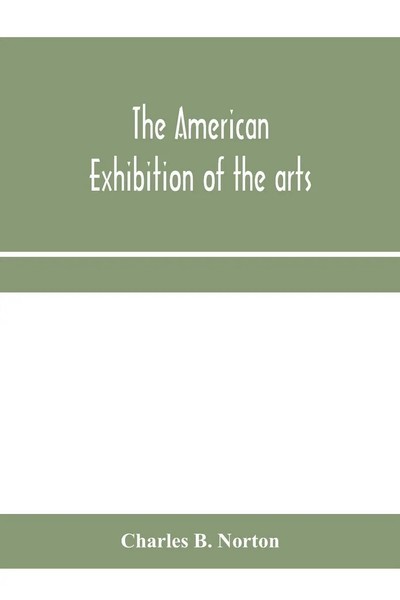 The American Exhibition Of The Arts, Inventions, Manufacturers, Products And...-image