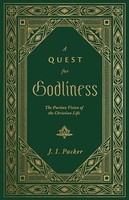 J.I. Packer - A Quest For Godliness The Puritan Vision Of The Christ - G245Z