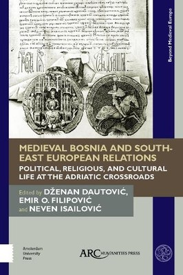 Medieval Bosnia and South-East European Relations - 9781641890229
