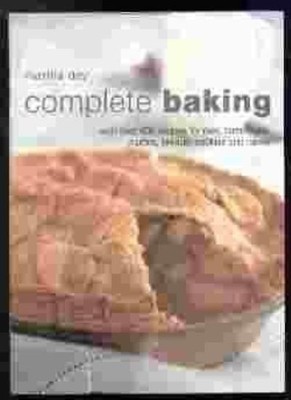 Complete Baking: With Over 400 Recipes for Pies, Tarts, Buns, Et