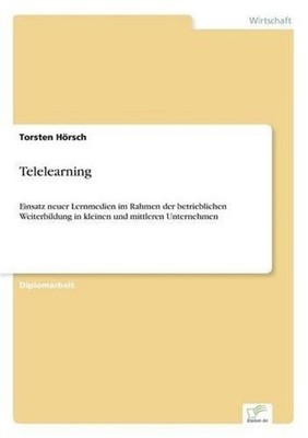 Telelearning: Einsatz neuer Lernmedien im Rahmen der betrieblichen Weiterbildung
