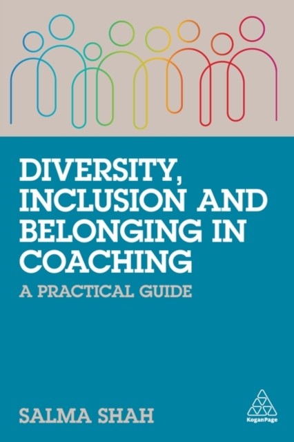 Diversity, Inclusion and Belonging in Coaching by Salma Shah (Paperback Book)