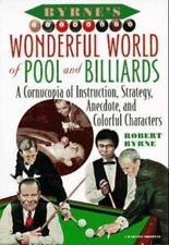 Byrne's Wonderful World of Pool and Billiards: A Cornucopia of Instruction,...