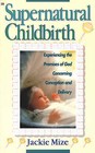 Supernatural Childbirth by Jackie Mize (Paperback, 1993)