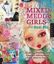 Mixed-Media Girls with Suzi Blu: Drawing, Painting, and Fanciful Adornments fro