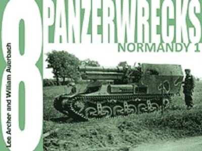 PANZERWRECKS 8 Normandie Deutsche Panzer Hummel Tiger I & II Königstiger Panther