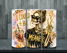I Could Be Meaner 20oz Skinny Tumbler Funny Sarcastic Coffee Cup Stainless Steel