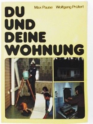 Du und deine Wohnung, --- Heimwerkertips --- Max Pause ; Wolfgang Prüfert. [Bild