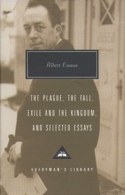 Plague, Fall, Exile And The Kingdom And Selected Essays by Albert Camus