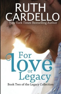 FOR LOVE OR LEGACY: CAN HER LOVE SAVE HIM BEFORE HE GOES By Ruth A Cardello NEW