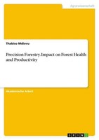 Precision Forestry. Impact On Forest Health And Productivity Thabiso Mdlovu