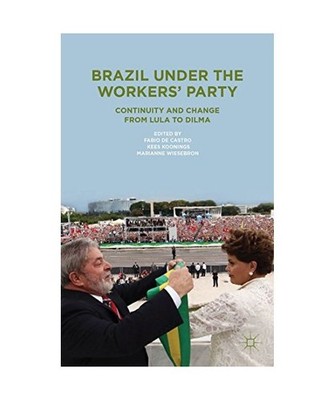 Brazil Under the Workers' Party: Continuity and Change from Lula to Dilma