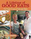 A Lifetime of Good Eats: The Foods I Love to Cook and Share by Holly Amidon (Paperback / softback, 2016)