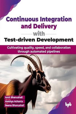 Continuous Integration and Delivery with Test-driven Development: Cultivating qu