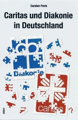 Caritas und Diakonie in Deutschland: Vorw. v. Johannes Neumann Buch Alibri