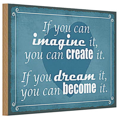 Holzschild Spruch 30x20cm if you can imagine can create it