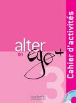 Alter Ego +: Cahier d'activites + CD audio B1: Alter Ego +... by Fleury, Cynthia