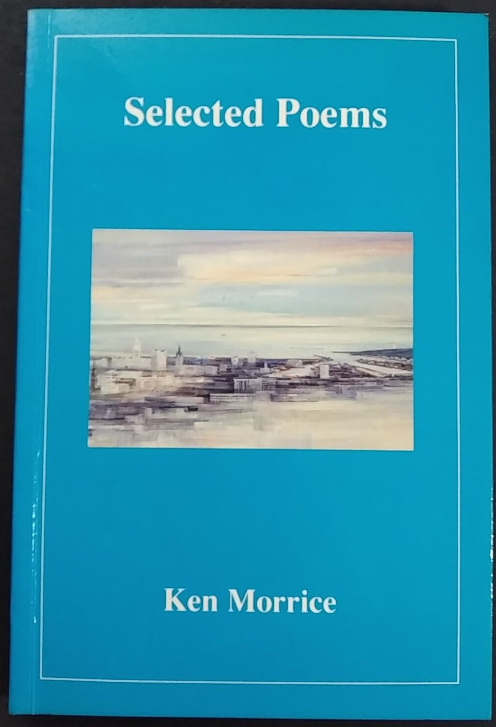 Selected Poems - Ken Morrice 1991 1st ed. Paperback