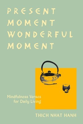 Present Moment Wonderful Moment (Revised Edition): Verses for Daily Living-U...