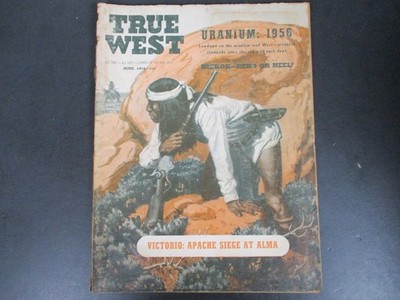 True West Magazine June 1956 Vol 3 No 5 Apache Siege Uranium VTG Issue Western