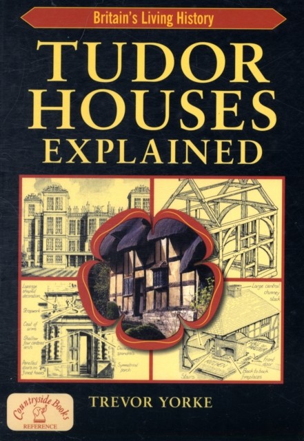 Tudor Houses Explained by Trevor York (Paperback Book)