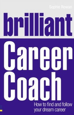 Brilliant Career Coach by Sophie Rowan PAPERBACK 9780273750147