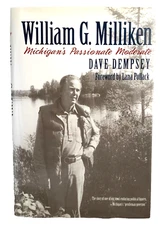 William G. Milliken : Michigan's Passionate Moderate by Dave Dempsey 2006,1st ed