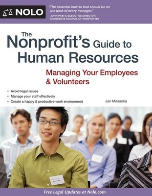 The Nonprofit's Guide to Human Resources: Managing Your Employees & Voluntee...