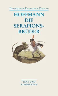 Ernst Theodor Amadeus Hoffmann Die Serapionsbrüder
