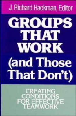Groups That Work (and Those That Don't): Creating Conditions for Effective...