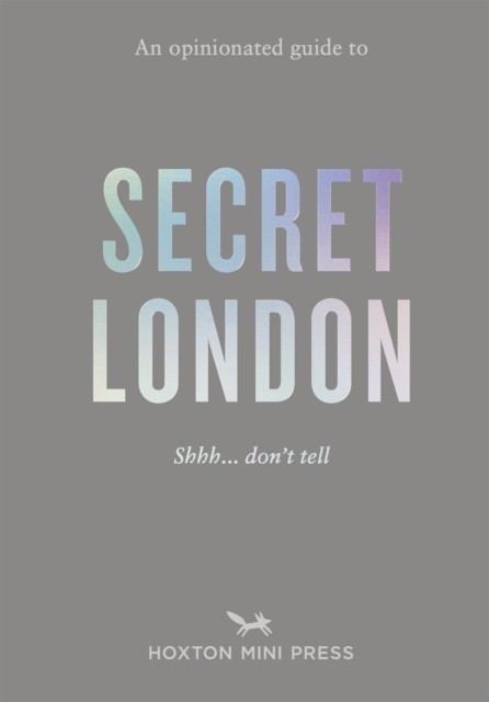 An Opinionated Guide to Secret London by Emmy Watts (Paperback Book)