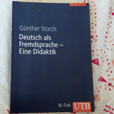 Günther Storch: Deutsch als Fremdsprache   Eine Didaktik (UTB) W. Fink ISBN