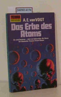 Das  Erbe des Atoms Science-Fiction-Roman / A. E. van Vogt. Autoris. Übertr. aus