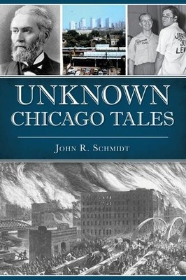 John R Schmidt Unknown Chicago Tales (Taschenbuch)