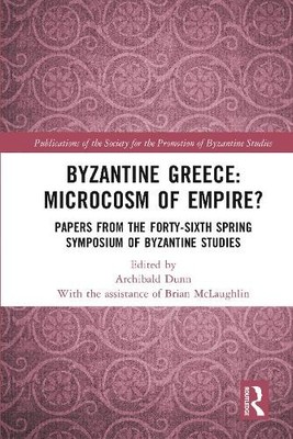 Byzantine Greece: Microcosm of Empire? - 9781032551975