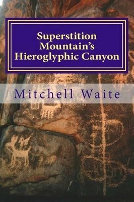 Mitchell Waite Superstition Mountain's Hieroglyphic Cany (Paperback) (UK IMPORT)
