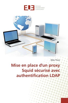 Djiby Thiaw | Mise en place d'un proxy Squid sécurisé avec authentification LDAP