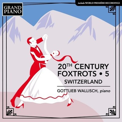 Gottlieb Wallisch - 20th Century Foxtrots, Vol. 5 - Switzerland [Used Very Good