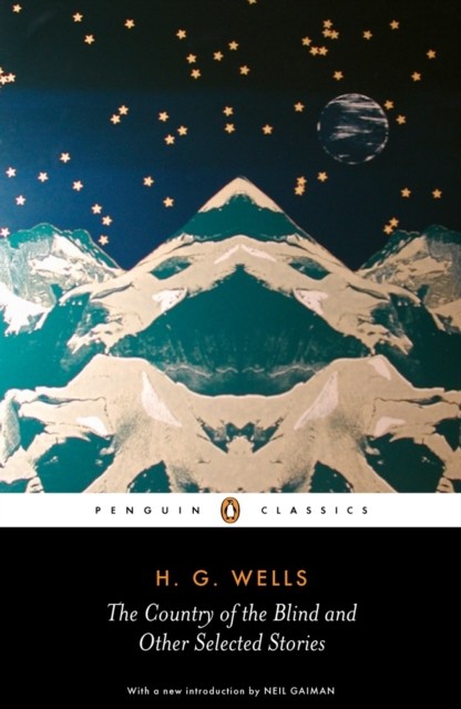 The Country of the Blind and other Selected Stories by H. G. Wells