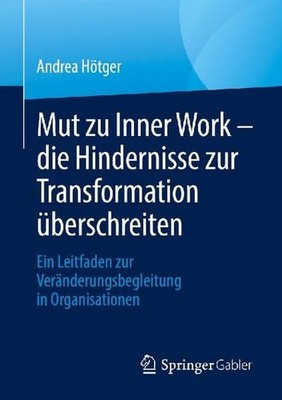 Mut zu Inner Work   die Hindernisse zur Transformation überschreiten: Ein Leitfa