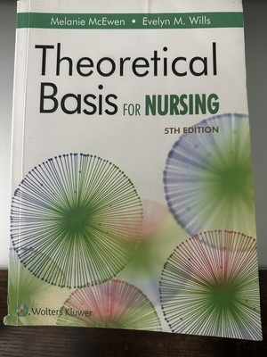 Theoretical Basis for Nursing by Evelyn M. Wills and Melanie McEwen (2018, Trade