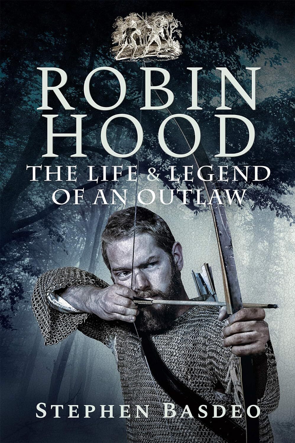 ROBIN HOODThe Life & Legend Of An Outlaw