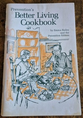 Vintage 1979 Prevention s Better Living Cookbook Emma Bailey Recipes Booklet
