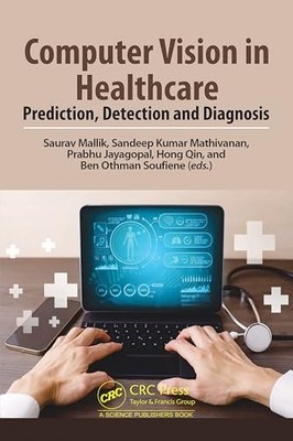 Computer Vision in Healthcare: Prediction, Detection and Diagnosis by Saurav Ma